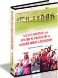 Socio Economic and Political Problems of Agricultural Labourers