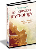 A Dictionary Of Non-Classical Mythology