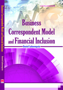 Business Correspondent Model and Financial Inclusion by Daniel Lalawmpuia