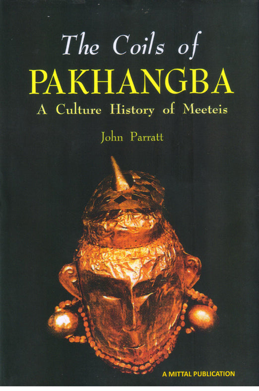 The Coils of Pakhangba-A Cultural History of Meeteis 