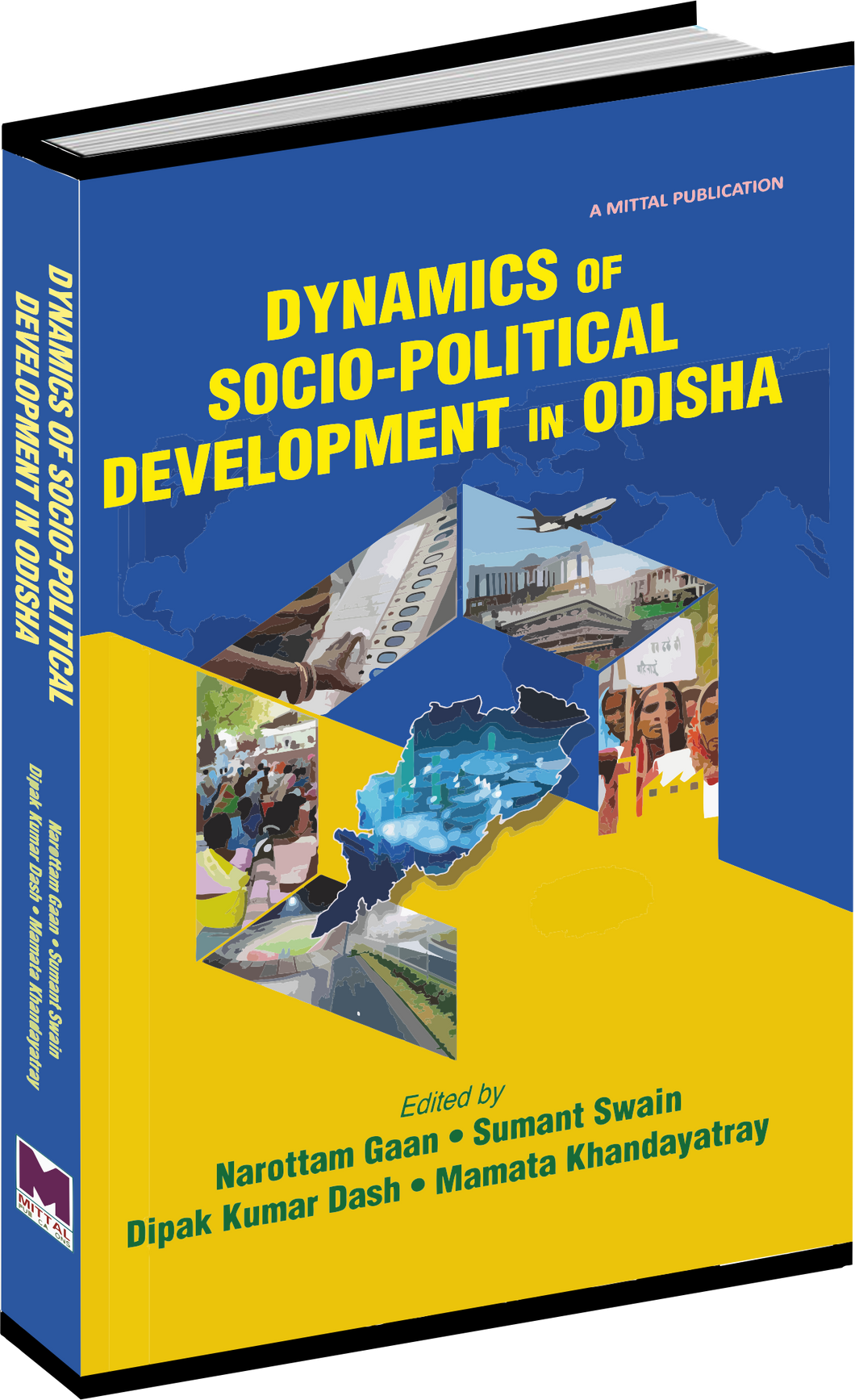 DYNAMICS OF  SOCIO-POLITICAL DEVELOPMENT IN ODISHA by NAROTTAM GAAN,  SUMANT SWAIN, DIPAK KUMAR DASH  and MAMATA KHANDAYATRAY