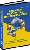 DYNAMICS OF  SOCIO-POLITICAL DEVELOPMENT IN ODISHA by NAROTTAM GAAN,  SUMANT SWAIN, DIPAK KUMAR DASH  and MAMATA KHANDAYATRAY