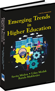 EMERGING TRENDS IN HIGHER EDUCATION by Savita Mishra, Uday Modak & Ratula Mukherjee