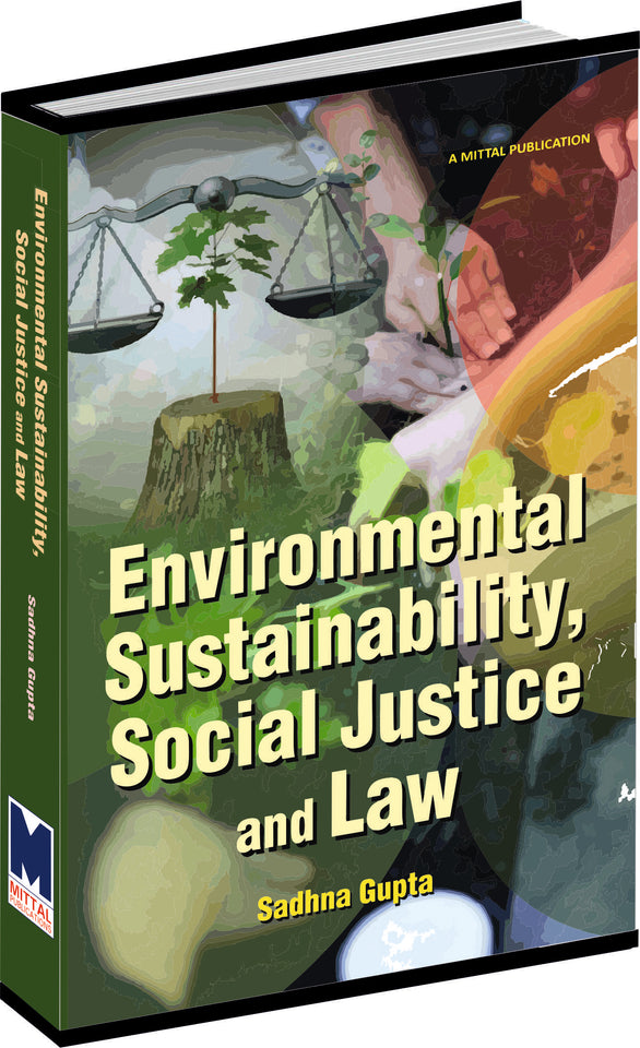 Environmental Sustainability Social Justice And Law by Dr. Sadhna Gupta