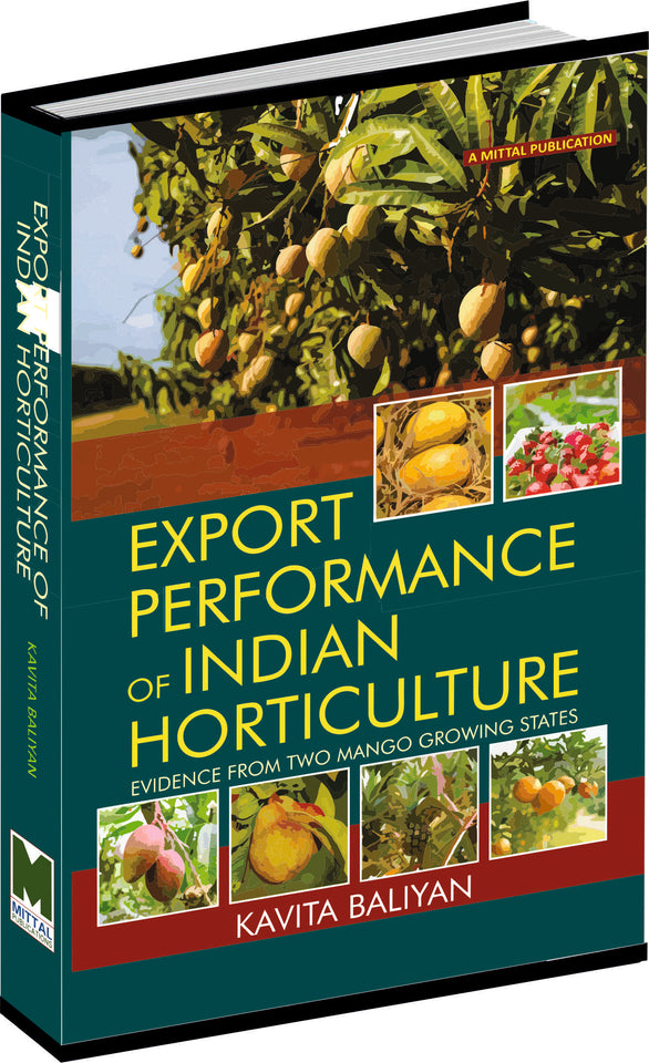 Export Performance of Indian Horticulture: Evidence from To Mango Growing States by Kavita Baliyan