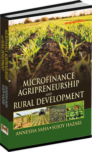 Microfinance, Agrientrepreneurship & Rural Development [Paperback] by Annesha Saha & Sujoy Hazari