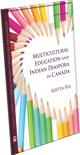 Multicultural Education and Indian Diaspora in Canda by Aditya Raj