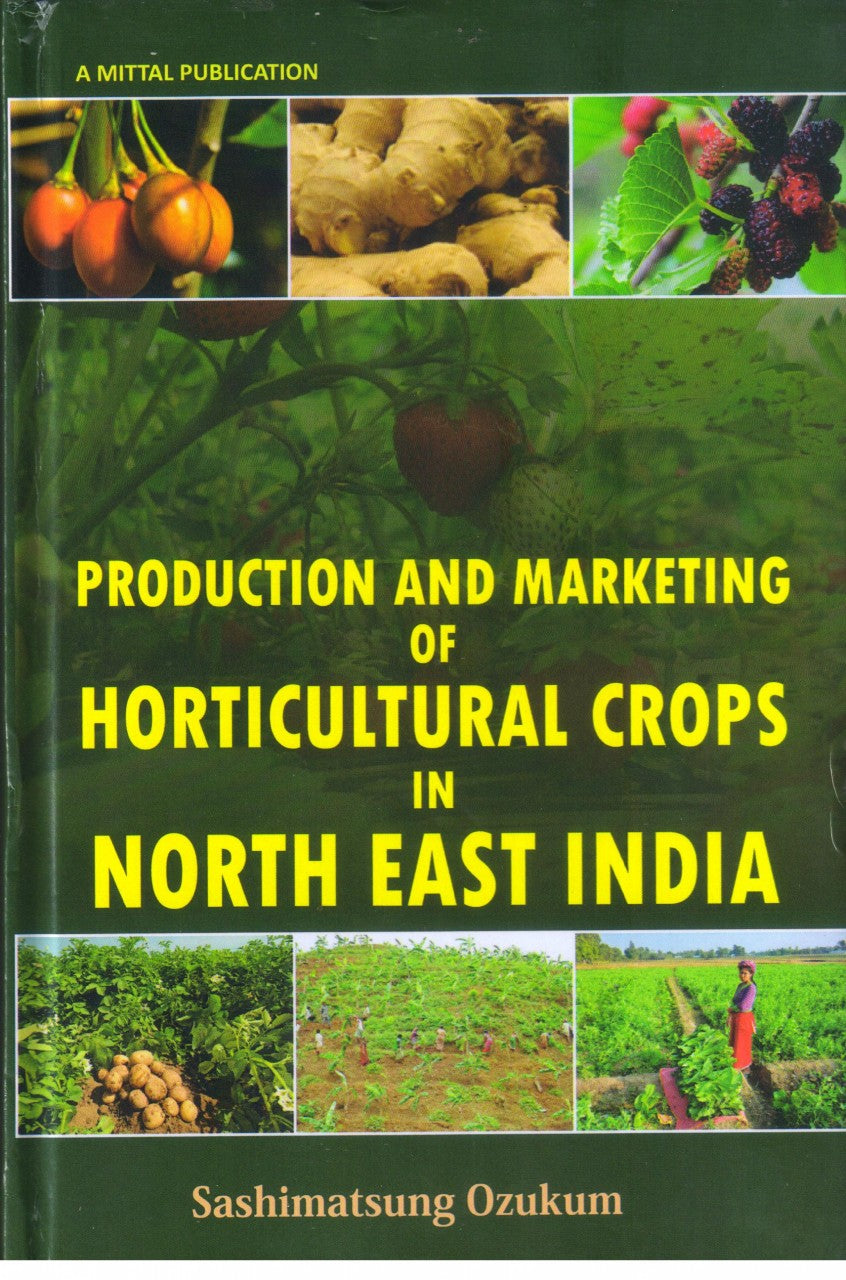 Production and Marketing of Horticultural Crops in North East India 