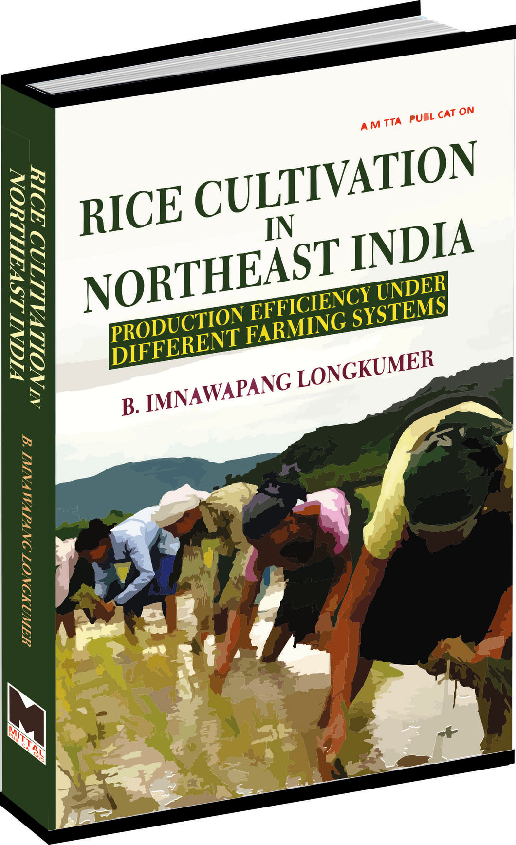 Rice Cultivation In Northeast India: Production Efficiency Under Different Farming Systems by B. Imnawapang Longkumer