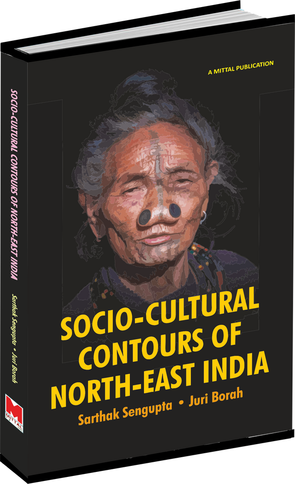 Socio-Cultural Contours of North East India by Sarthak Sengupta and Juri Borah