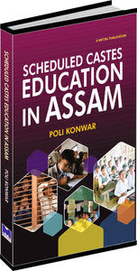 Scheduled Castes Education in Assam by Poli Konwar
