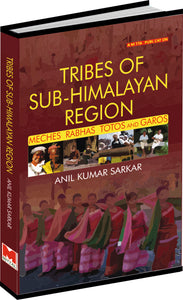 Tribes of Sub-Himalayan Region: Meches, Rabhas, Totos And Garos by Anil Kumar Sarkar
