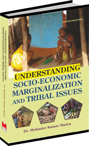 Understanding Socio-Economic Magrinalization and Tribal Issues by Dr. Mohinder Kumar Slariya