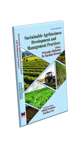 Sustainable Agribusiness  Development And Management Practices by Priyanka Mahanta, Rashmi R. Baruah Associate editors- Abhijit Brahma & Kritika Uzir