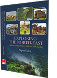 Exploring the North-East: Understanding History, Culture and Identity by Nipan Haloi