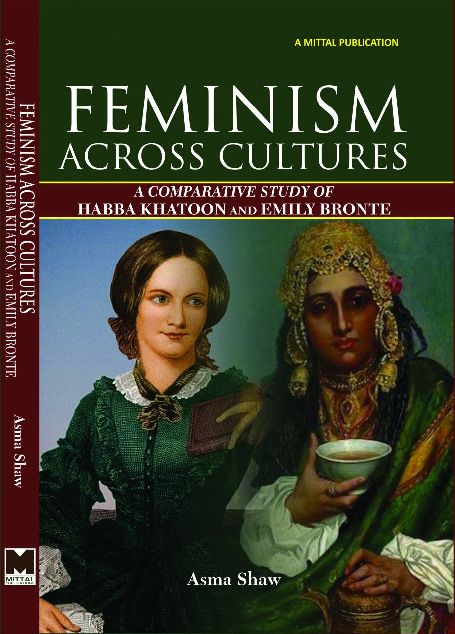 Feminism Across Cultures: A Contemporary Study of Habba Khatoon and Emily Bronte