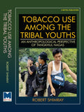 Tobacco Use among the Tribal Youths: An Anthroplogical Perspective of Tangkhul Nagas by v